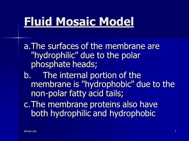 ahmad ata 7 Fluid Mosaic Model a. The surfaces of the membrane are 